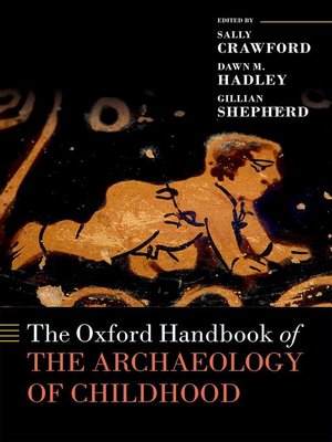 cover image of The Oxford Handbook of the Archaeology of Childhood